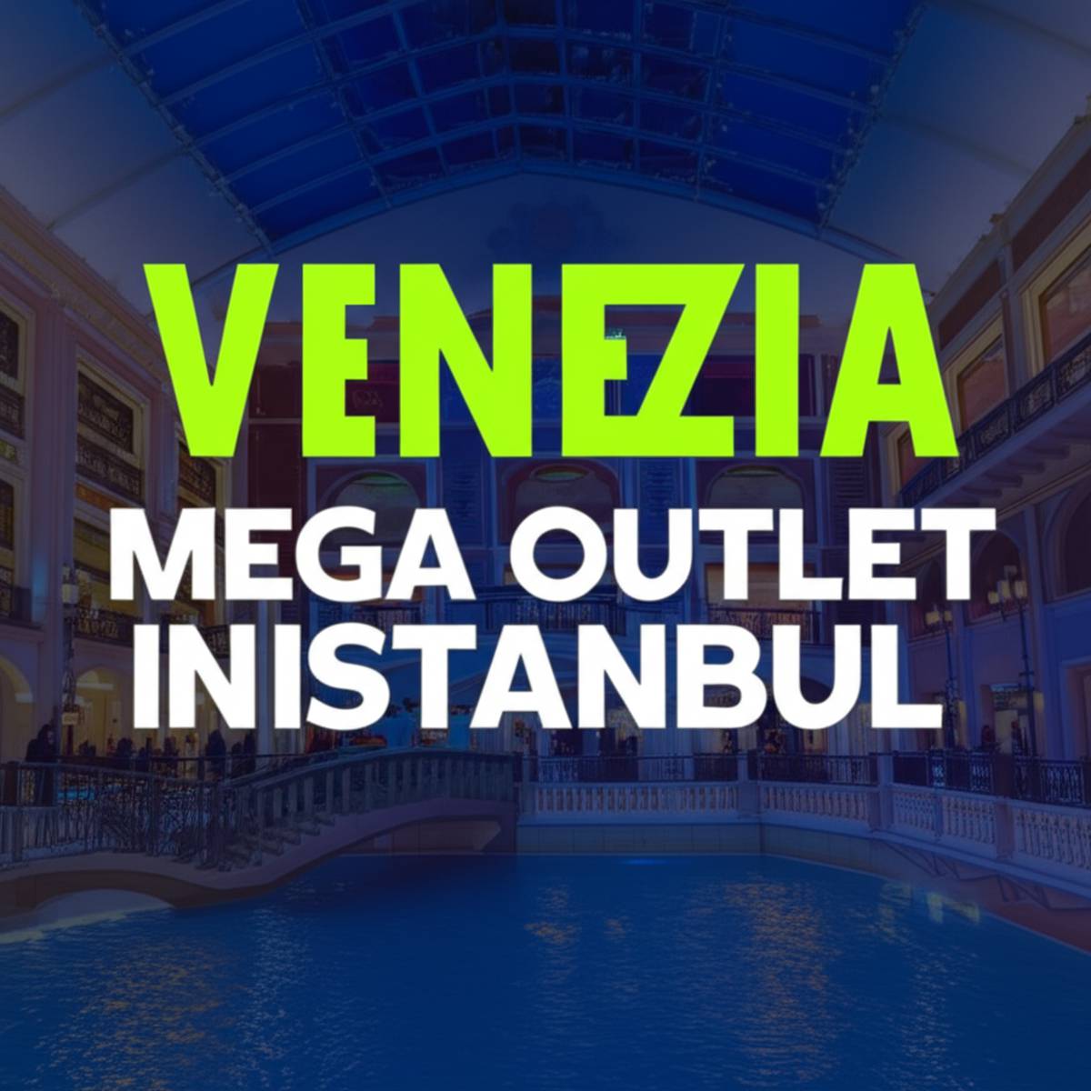 مرکز خرید ونیزیا اوت لت در استانبول Venezia Mega Outlet